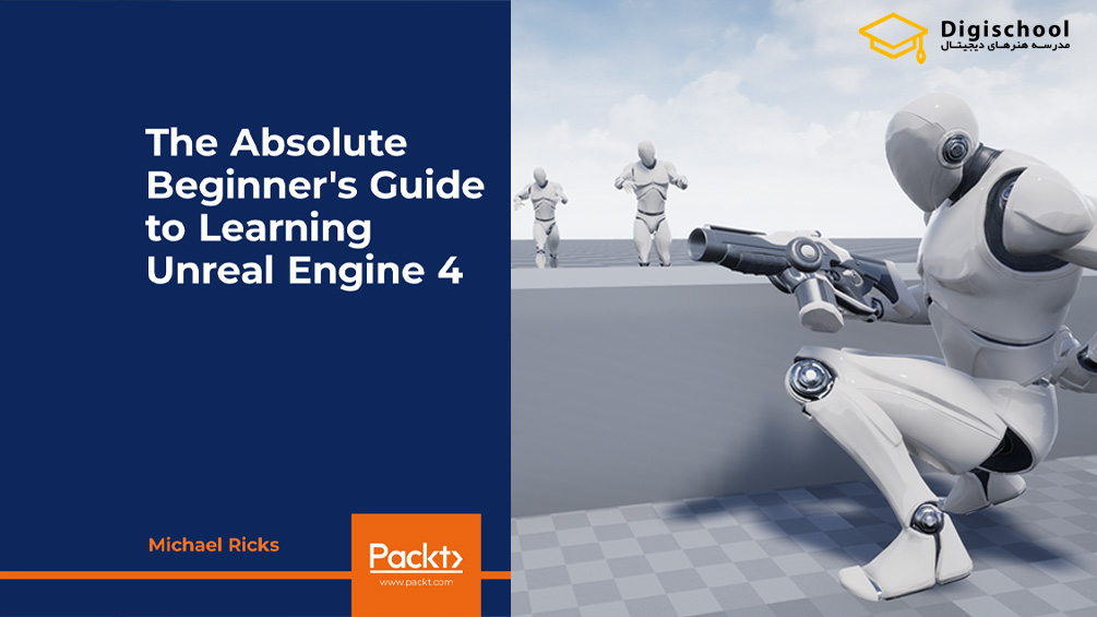 Packt-The-Absolute-Beginner’s-Guide-to-Learning-Unreal-Engine-4